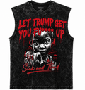 Let Trump Get You Fu**** Up Sleeveless Acid Wash Graphic Tee | Vintage Muscle Shirt