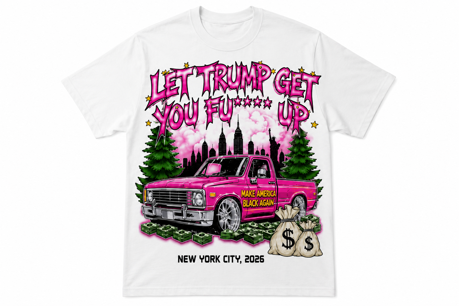Let Trump Get You Fu** Up Pink Graffiti Graphic Tee | New York City 2026 Streetwear Shirt