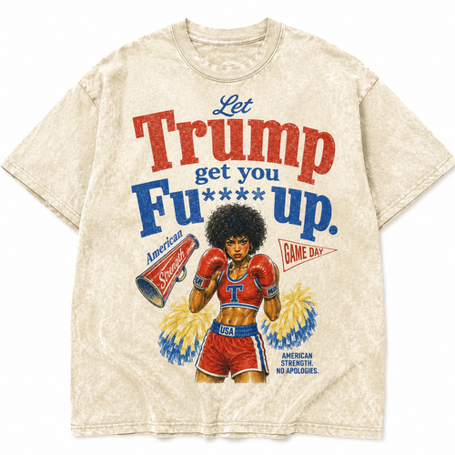 Let Trump Get You Fu** Up Acid Wash Vintage Female Boxer Graphic Tee | Streetwear T-Shirt